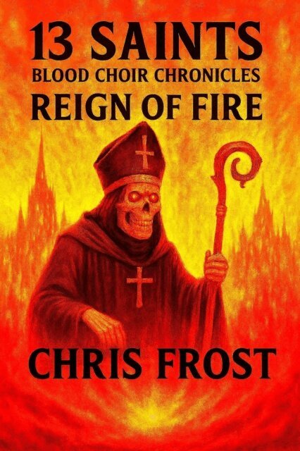 Chris Frost - 13 Saints Blood Choir Chronicles Reign of Fire, E-bok