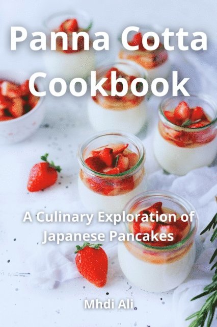 Mhdi Ali - Panna Cotta Cookbook, E-bok. Tillgänglighet: Lägg i varukorg