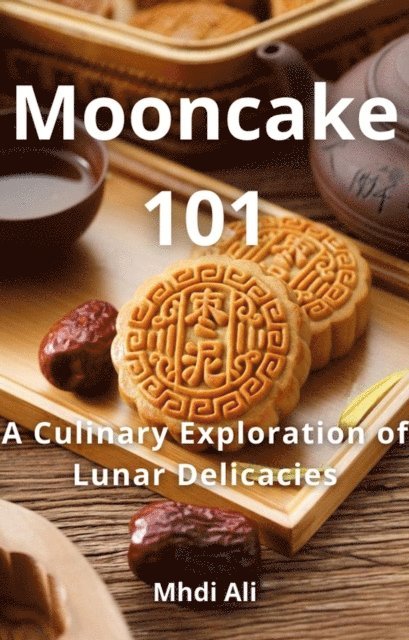 Mhdi Ali - Mooncake Mastery, E-bok. Tillgänglighet: Lägg i varukorg