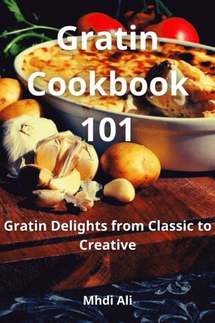 Mhdi Ali - Gratin Cookbook 101, E-bok. Tillgänglighet: Lägg i varukorg