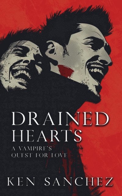 Ken Sanchez - Drained Hearts: A Vampire's Quest for Love, E-bok