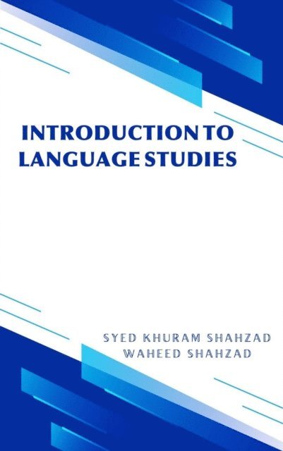 WAHEED SHAHZAD, SYED KHURAM SHAHZAD - Introduction to Language Studies, E-bok