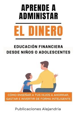 Publicaciones Alejandría - Aprende a Administrar el Dinero, Häftad