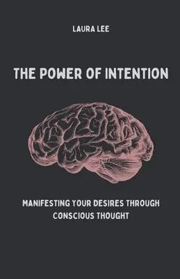 Laura Lee - Power of Intention Manifesting Your Desires Through Conscious Thought, Häftad. Tillgänglighet: Lägg i varukorg