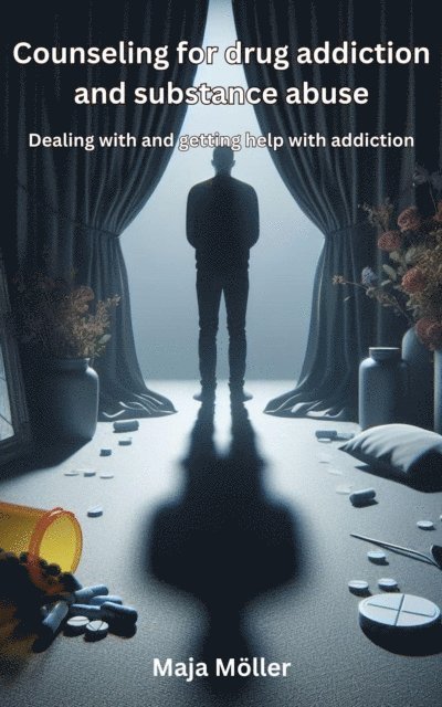 Maja Moller - Counseling for drug addiction and substance abuse,  Dealing with and getting help with addiction, E-bok. Tillgänglighet: Lägg i varukorg