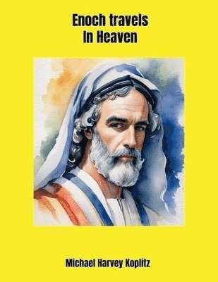 Michael Harvey Koplitz - Enoch Travels in Heaven, Häftad