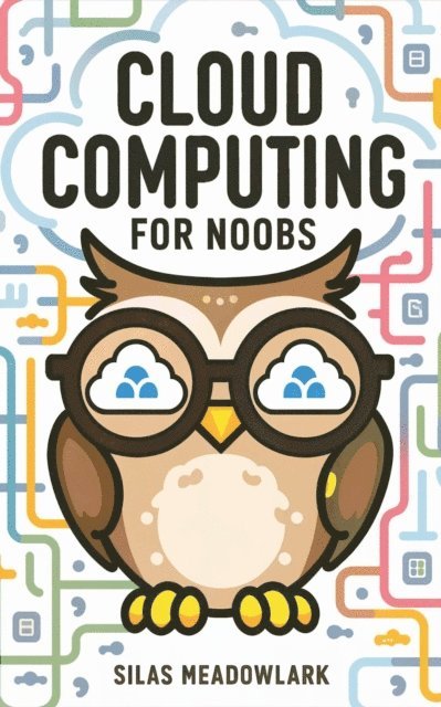 Silas Meadowlark - Cloud Computing For Noobs, E-bok. Tillgänglighet: Lägg i varukorg