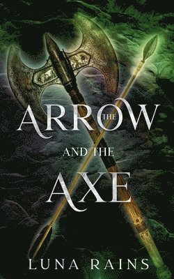 Luna Rains - Arrow and the Axe, Häftad