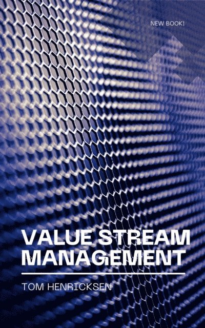 Tom Henricksen - Value Stream Management, E-bok. Tillgänglighet: Lägg i varukorg