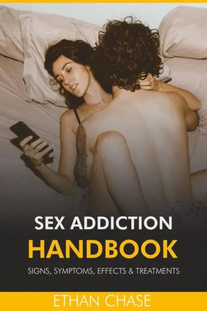 Ethan Chase - Sex Addiction Handbook: Signs, Symptoms, Effects & Treatments, E-bok. Tillgänglighet: Lägg i varukorg