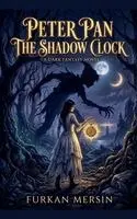 Furkan Mersin - Peter Pan - The Shadow Clock, Häftad. Tillgänglighet: Lägg i varukorg