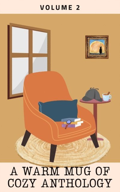 Ian Tucker, Julie A. Sellers, Sam Morris, Lisa M. Lane, Denise Johnson, Anne Elliot, Andre DeCuir, RG Clark - Warm Mug of Cozy Anthology: Volume 2, E-bok