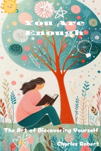 Charles Robert - You Are Enough: The Art of Discovering Yourself, E-bok