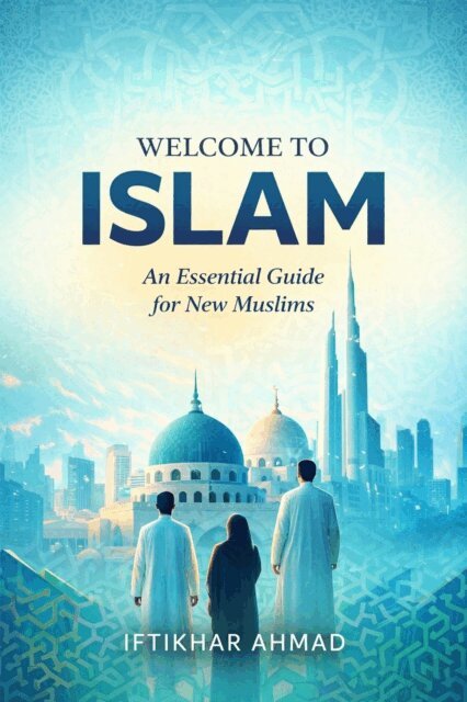 Iftikhar Ahmad - Welcome to Islam, E-bok