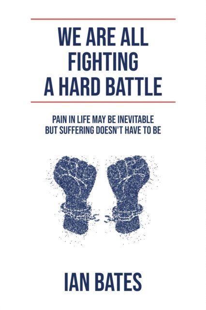 Ian Bates - We Are All Fighting A Hard Battle, E-bok. Tillgänglighet: Lägg i varukorg