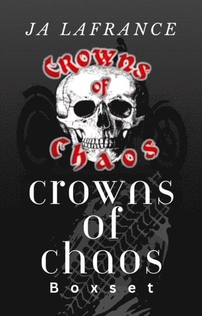 JA Lafrance - Crowns of Chaos Boxset, E-bok