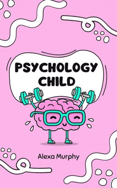 Alexa Murphy - Psychology Child, E-bok. Tillgänglighet: Lägg i varukorg