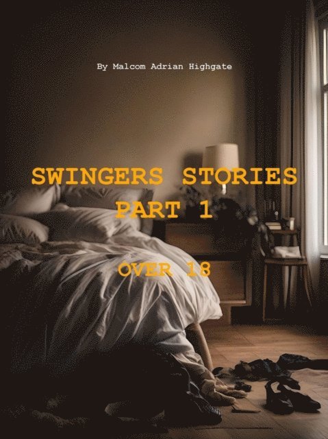 Malcom Adrian Highgate - Swingers Stories Part 1, E-bok