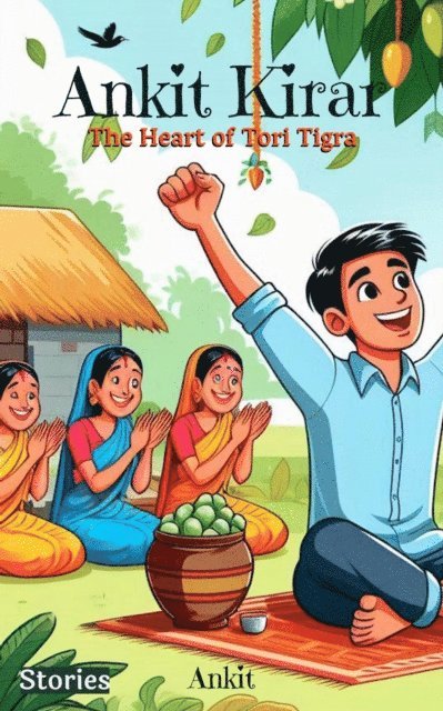 Ankit - Ankit Kirar: The Heart of Tori Tigra, E-bok