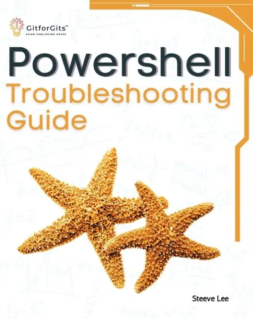 Steeve Lee - PowerShell Troubleshooting Guide, E-bok. Tillgänglighet: Lägg i varukorg