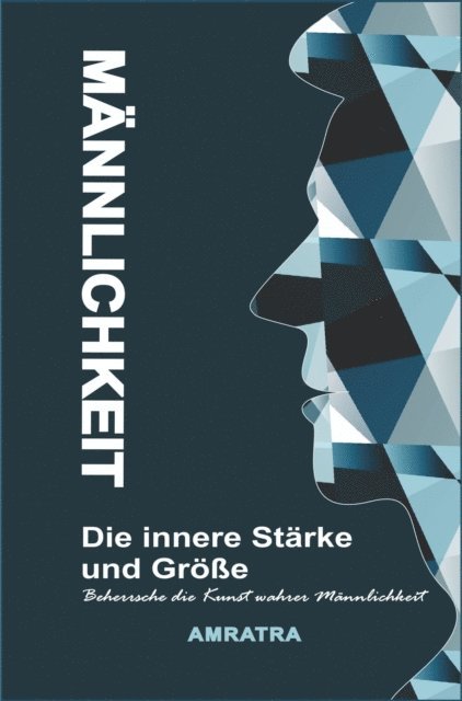 Amratra - Mannlichkeit: Die innere Starke und Groe, E-bok