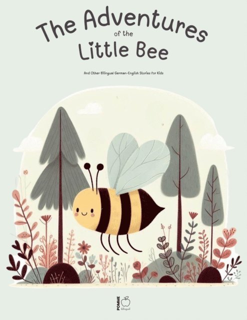Pomme Bilingual - Adventures Of The Little Bee: And Other Bilingual German-English Stories for Kids, E-bok