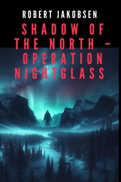 Robert Jakobsen - Shadow of the North - Operation Nightglass, E-bok