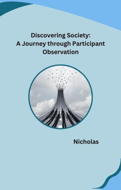 Nicholas - Immersive Insights: Exploring Participant Observation in Sociology, E-bok