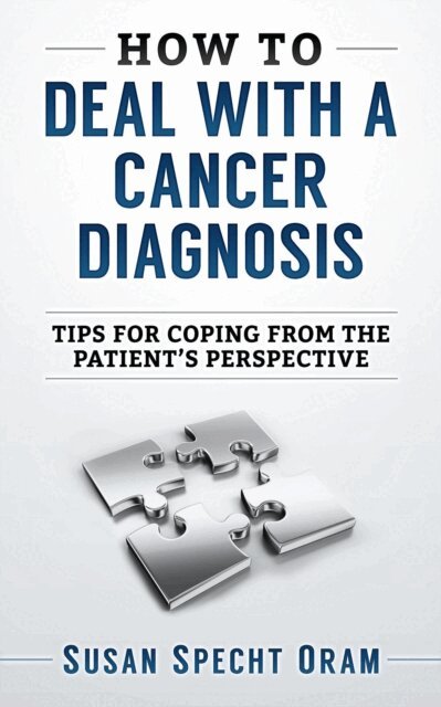 Susan Specht Oram - How to Deal With a Cancer Diagnosis, E-bok