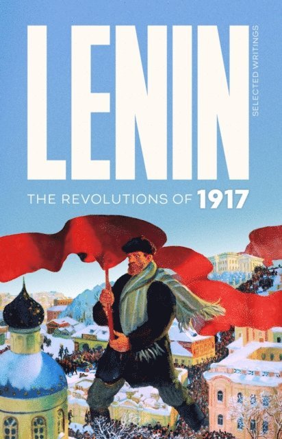V.I. Lenin - Revolutions of 1917. Selected Writings: 2, E-bok