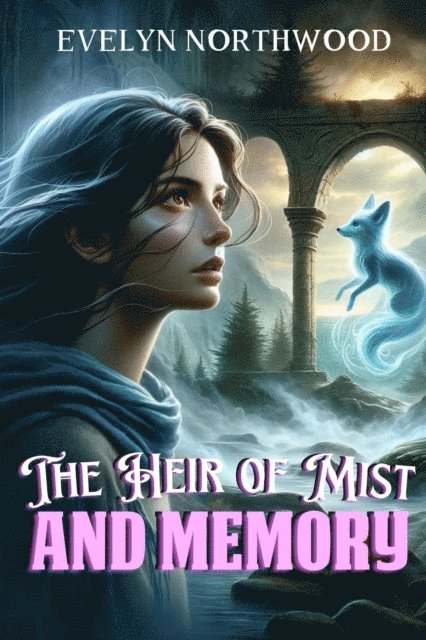 Evelyn Northwood - Heir of Mist and Memory, E-bok
