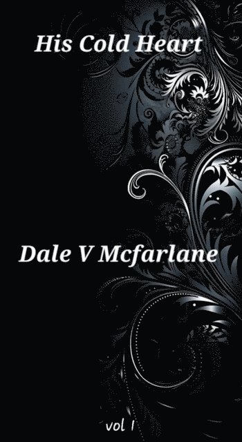 Dale v Mcfarlane - His Cold Heart, E-bok