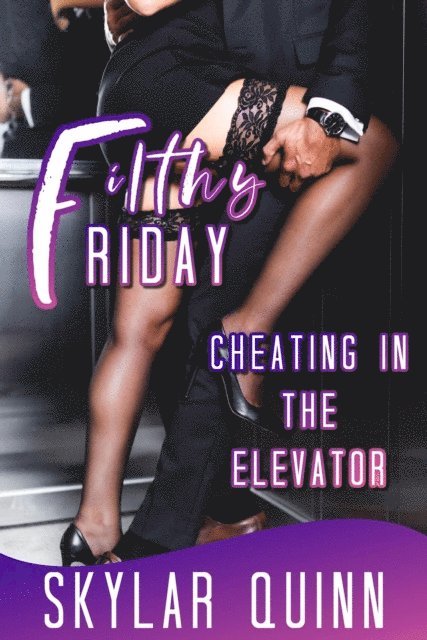 Skylar Quinn - Cheating in the Elevator, E-bok
