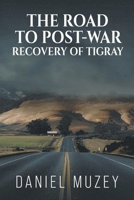 Muzey, D: Road to post-war recovery of Tigray, Häftad