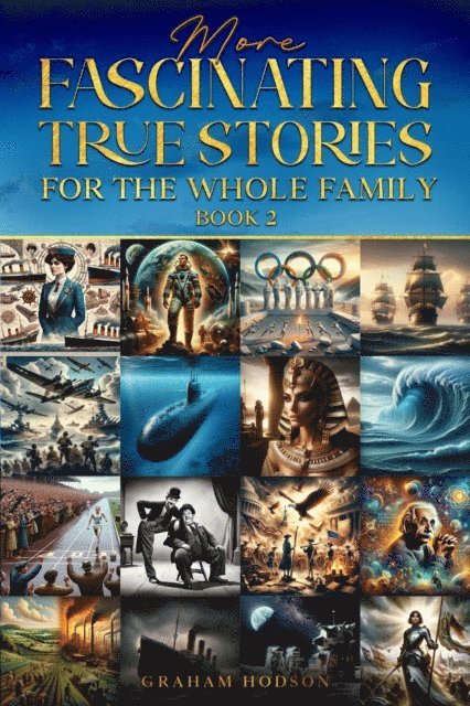 Graham Hodson - More  Fascinating True Stories  for the Whole Family, E-bok