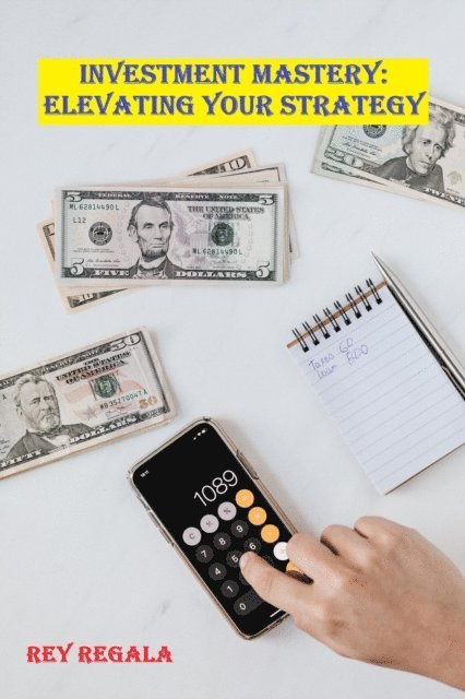 Rey Regala - Investment Mastery: Elevating Your Strategy, E-bok