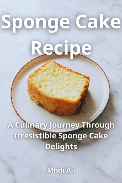 Mhdi Ali - Sponge Cake Recipe, E-bok. Tillgänglighet: Lägg i varukorg