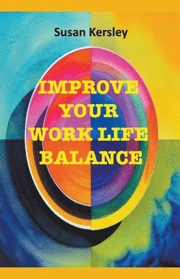 Susan Kersley - Improve Your Work Life Balance, Häftad. Tillgänglighet: Lägg i varukorg