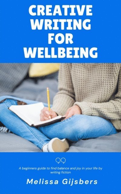 Melissa Gijsbers - Creative Writing for Wellbeing, E-bok