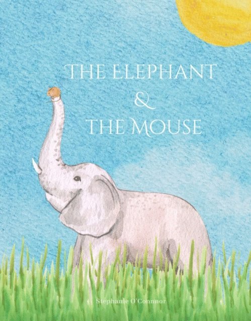 Stephanie O'Connor - Elephant and the Mouse, E-bok