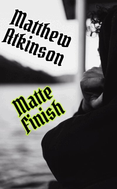 Matthew Atkinson - Matte Finish, E-bok