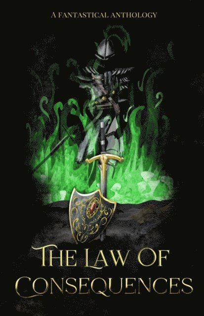 Richie Janukowicz, Andrew Guile, Alex Weight, Emmanuella Dekonor, Morgan Delaney, GB Ralph, Jocelyn Sordoni, JW Atkinson, Tommy Wills, Karen Storey, Trey Montague, Gareth Lewis, Andrew Chapman, Kate Kenzie, WA Leggatt, Mark Stay, Julian Barr, Kate Baker, GM White, SC Gowland - Law of Consequences, E-bok