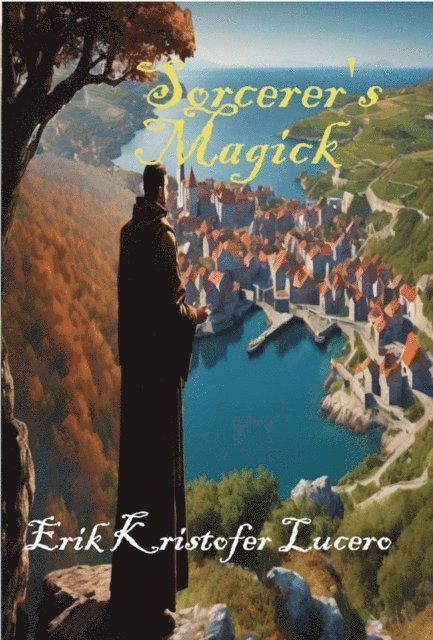 Erik Kristofer Lucero - Sorcerer's Magick, E-bok