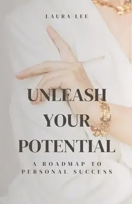 Laura Lee - Unleash Your Potential A Roadmap to Personal Success, Häftad. Tillgänglighet: Lägg i varukorg