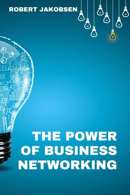 Robert Jakobsen - Power Of Business Networking, E-bok