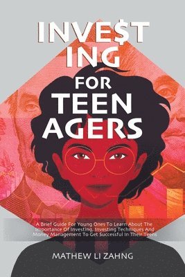 Mathew Li Zahng - Investing For Teenagers, Häftad
