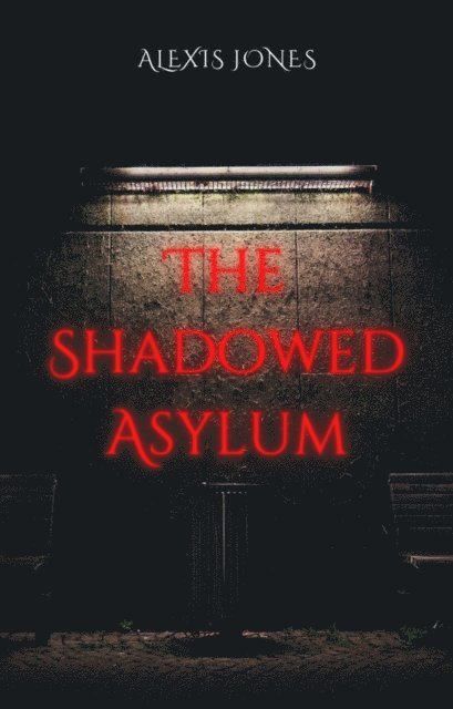 Alexis Jones - Shadowed Asylum, E-bok