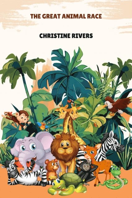 Christine Rivers - Great Animal Race, E-bok