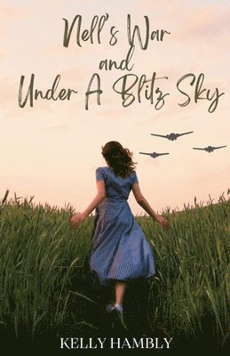 Kelly Hambly - Nell's War and Under A Blitz Sky, Häftad. Tillgänglighet: Lägg i varukorg