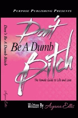 Ayana Ellis - Don't Be A Dumb Bitch, Häftad